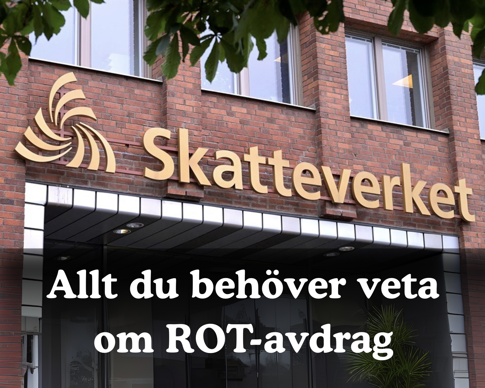 Bild utanför skatteverket med text, allt du behöver veta om ROTavdrag