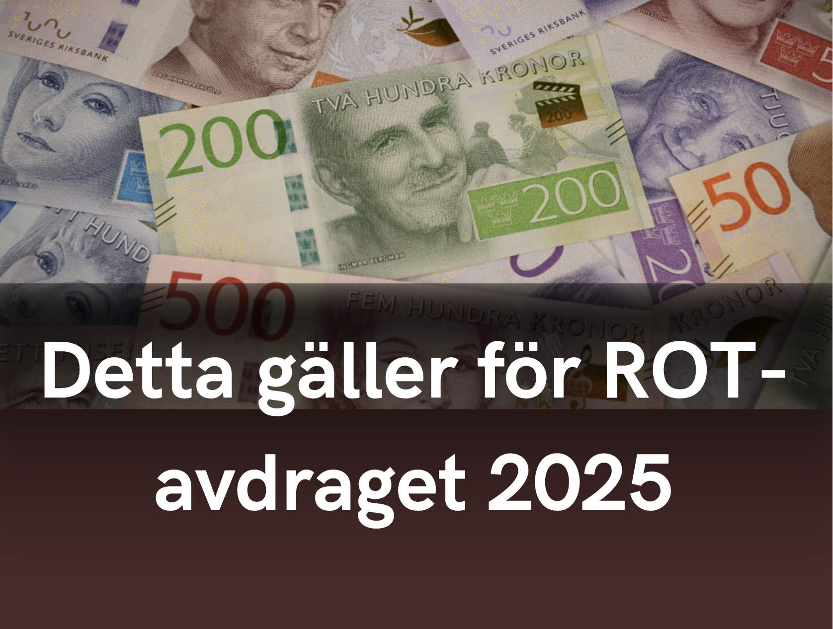 Pengar och sedlar med text, "detta gäller för rotavdraget 2025"